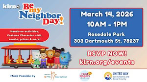 Daniel Tiger and friends smile with text that reads: Be My Neighbor Day. To the right, a blue box with the event information reads: March 14, 2026. 10AM - 1PM. Rosedale Park. 303 Dartmouth St., 78237 KLRN Education